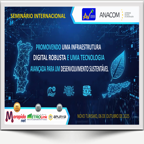 Seminário Internacional Promovendo uma Infraestrutura Digital Robusta e uma Tecnologia Avançada para um Desenvolvimento Sustentável